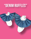 “DENIM Ruffles”